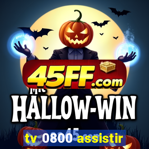 tv 0800 assistir